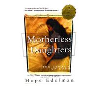 Motherless Daughters: The Legacy of Loss