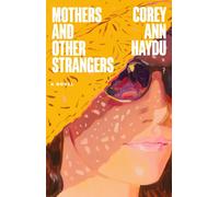 Mothers and Other Strangers : A Novel