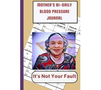 Mother's Bi-Daily Blood Pressure Journal: It's Not Your Fault!