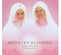 Mother's Blessing by Prabhu Nam Kaur & Snatam Kaur (2005) Audio CD