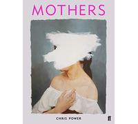 Mothers: Chris Power
