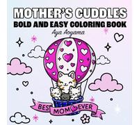 Mother's Cuddles Coloring Book for Adults and Kids: Bold and Easy Designs of Precious Moments of Kawaii Animals for Mother's Day Relaxation Time ... A Bold and Easy Fun Coloring Series)