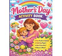 Mothers Day Activity Book: A Creative Celebration Packed with Games, Doodles, and Heartfelt Projects
