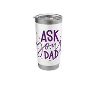 Mother's Day - Ask Your Dad Stainless Steel Insulated Tumbler