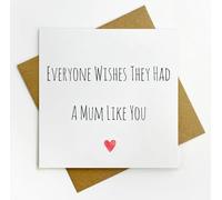 Mother's Day, Birthday luxury greetings card - everyone wishes they had a Mum like you