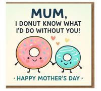 Mother's Day Card for Mum - Funny Donut Pun with Cute Doughnut Characters and Hearts - 'Mum, I Donut Know What I'd Do Without You'