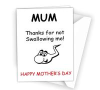 MOTHERS DAY CARD, Rude Funny Humour Joke card, Thank You for Not Swallowing Me Card for Mummy, Mother, Mom
