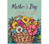 Mother's Day Coloring Book: A Basket Full of Spring Flowers and Happy Mother’s Day Cards