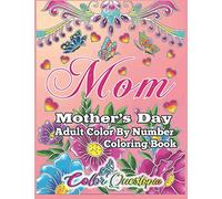 Mother's Day Coloring Book -Mom- Adult Color By Number: 35 Large Print Relaxing Images For Incredible Moms (Large Print Color By Numbers)