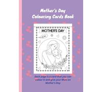 Mother's Day Colouring Book: With pages to colour in, cut out and give to mum as cards. Ages 6-8