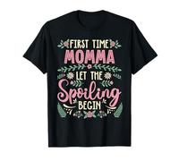 Mother's Day First Time Momma Let The Spoiling Begin T-Shirt