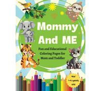 MOTHER'S DAY GIFT SPECIAL Mommy & Toddler Coloring Book Animals Mommy and Baby version | Fun and Educational: Ideal for 1 - 4 years old 80 pages