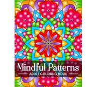 Mothers Day Gifts: Mindful Patterns Coloring Book for Adults: Easy & Relaxing Coloring Pages for Stress Relief and Calm | Beautiful Designs to Soothe the Mind