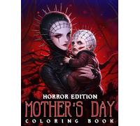Mother's Day - Horror Edition Coloring Book: Macabre Matriarch Coloring Pages Featuring Gothic Mothers, Spine-Chilling Scenes, Ghoulish Characters, and Dark Illustrations for Adults