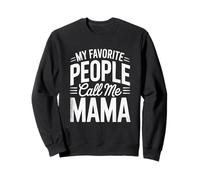 Mothers Day My Favorite People Call Me Mama Family Style Sweatshirt