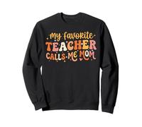Mothers Day My favorite Teacher Calls Me Mom Teaching Mother Sweatshirt