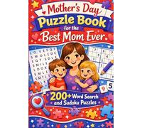 Mother's Day Puzzle Book for the Best Mom Ever: A 200+ Word Search and Sudoku Puzzle Book (Puzzle and Activities Book Series for Women)
