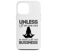 Mother's Day Sarcastic My Weight Isn't Your Business Women Case for iPhone 13 Pro Max