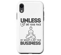 Mother's Day Sarcastic My Weight Isn't Your Business Women Case for iPhone XR