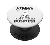 Mother's Day Sarcastic My Weight Isn't Your Business Women PopSockets Adhesive PopGrip