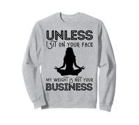 Mother's Day Sarcastic My Weight Isn't Your Business Women Sweatshirt