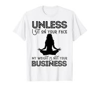 Mother's Day Sarcastic My Weight Isn't Your Business Women T-Shirt