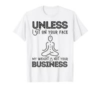 Mother's Day Sarcastic My Weight Isn't Your Business Women T-Shirt