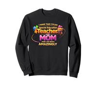 Mothers Day Special Education Teacher And Mom For Women Sweatshirt