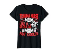 Mothers Day Trauma Nurses Mom Like a Regular Mom but Cooler T-Shirt