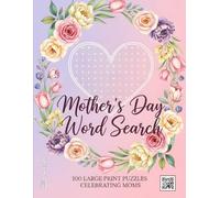Mother's Day Word Search: 100 Large Print Puzzles Celebrating Moms | A Heartfelt Activity Book and Thoughtful Gift for the Best Mom in the World (The Ultimate Word Search Collection)