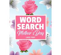 Mother's Day Word Search: Large Print Word Searches Puzzle Book about Mother's Day and More | 8.5 x 11 inches, 52 pages | 40 Puzzles & 600 Words | Ideal Gift for Vacations, Holidays and Free Times