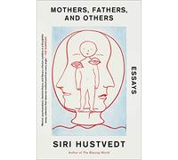 Mothers, Fathers, and Others: Essays