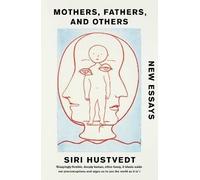 Mothers, Fathers, and Others, Siri Hustvedt, Pape