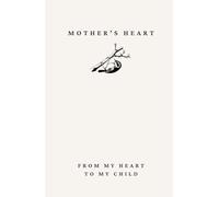 Mother's Heart Keepsake Journal: A Love Letter of Faith, Memories, and Blessings to Your Child
