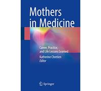 Mothers in Medicine: Career, Practice, and Life Lessons Learned