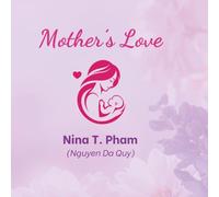 Mother's Love: A Heartwarming Picture Book Celebrating the Special Bond Between Mother and Child