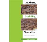 Mothers, Mobility, Narrative : Maternality in US Literature