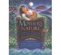 Mother's Nature: Timeless Wisdom for the Journey into Motherhood