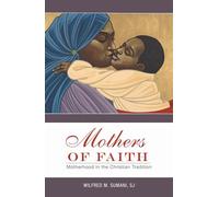 Mothers of Faith: Motherhood in the Christian Tradition