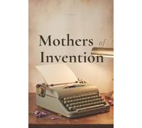 Mothers of Invention