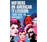 Mothers on American Television: From Here to Maternity