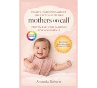 MOTHERS ON CALL: Proven Systems for Calm Babies, Restful Nights & Confident Moms (0 months - 4 Years)