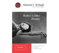 Mothers & Other Monsters: Stories