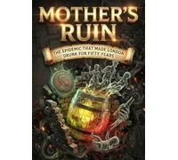 Mother's Ruin: The epidemic that made London drunk for fifty years