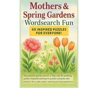 Mothers & Spring Gardens Wordsearch Fun 60 Inspired Puzzles for Everyone!: Step into the gentle warmth of May with 60 soothing, garden inspired word ... solving experience (Terry's Puzzlers)