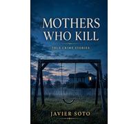 Mothers Who Kill: True Crime Stories