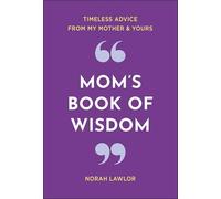 Mother's Wisdom, A: Timeless Advice from Mother to Child