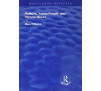 Mothers, Young People and Chronic Illness