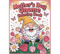 Mothers's Day Gnome Coloring Book: A Bright Spring Coloring Collection to Celebrate Mom with Laughter and Love
