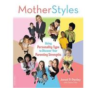 Motherstyles: Using Personality Type to Discover Your Parenting Strengths